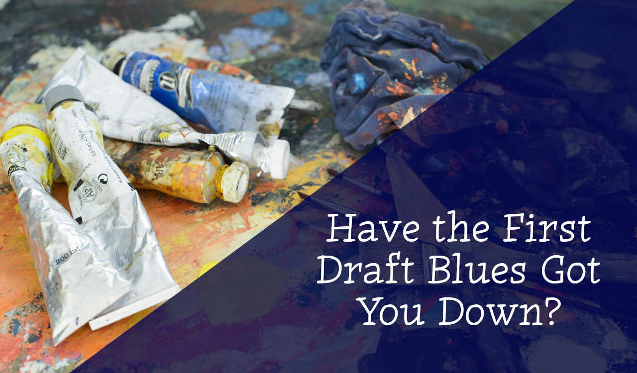 Have the First Draft Blues Got You Down by Clovis Editorial