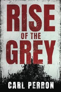 Rise of the Grey by Carl Perron. Horror Novel. Substantive Edit / Stylistic Edit.