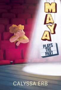 Maya Plays the Part by Caylnn Erb. Middle Grade novel. Copy Edit.